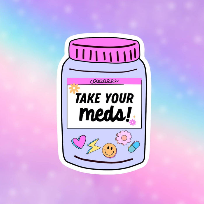 Take Your Meds Vinyl Sticker