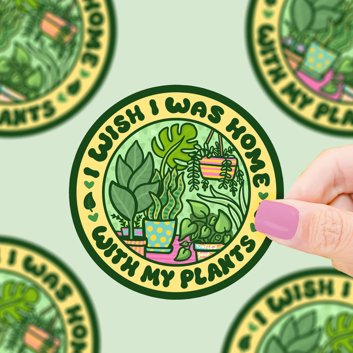 Wish I Was Home With My Plants Vinyl Sticker