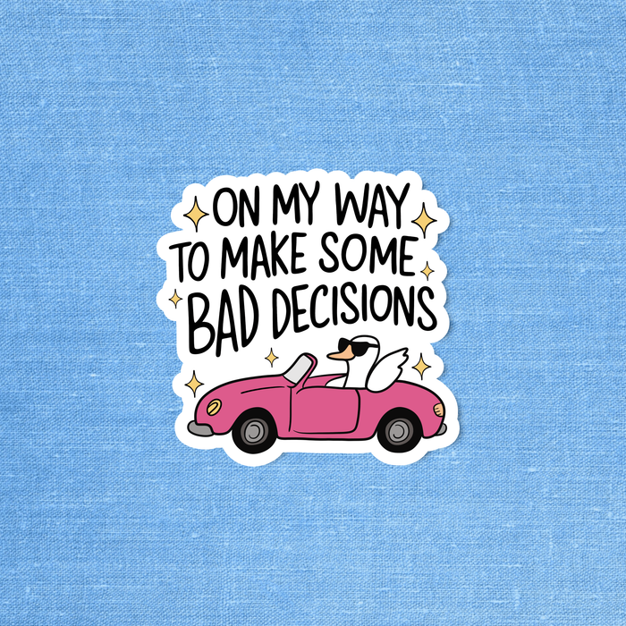 Bad Decisions Vinyl Sticker