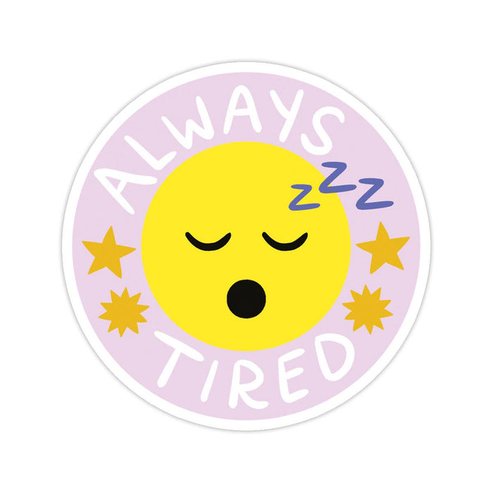 Always Tired Vinyl Sticker