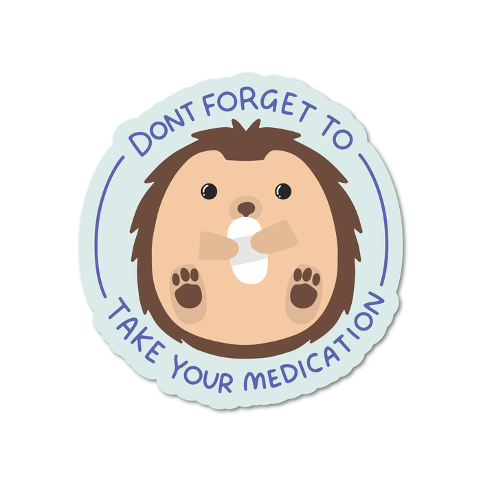 Don't Forget To Take Your Medication Vinyl Sticker