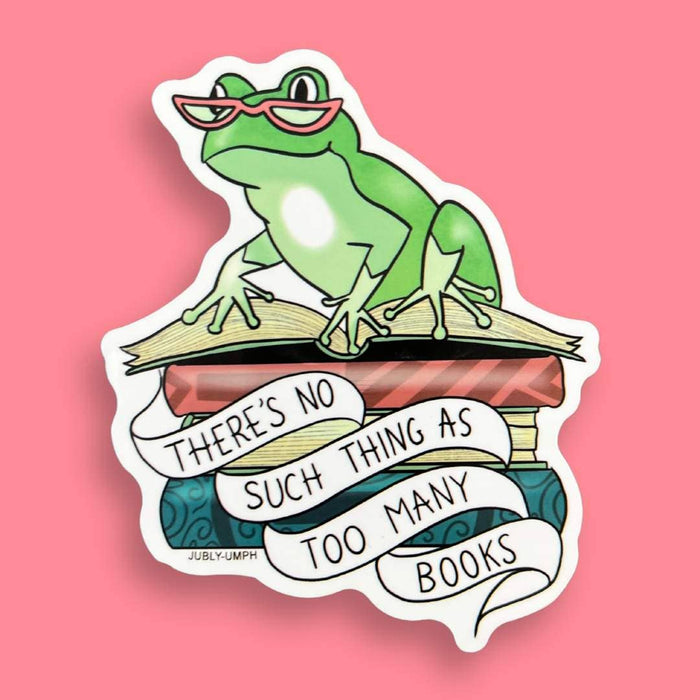 There's No Such Thing As Too Many Books Vinyl Sticker